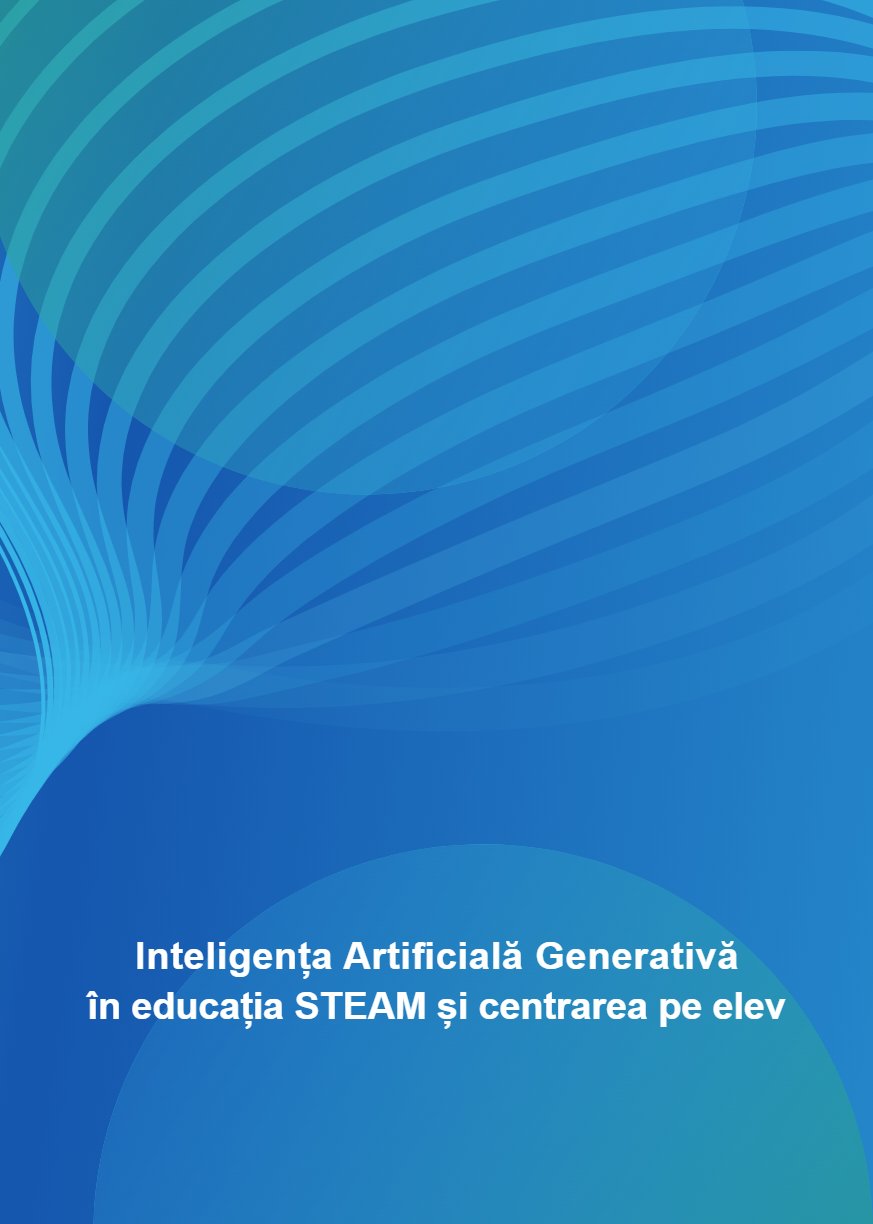 Inteligența Artificială Generativă în educația STEAM și centrarea pe elevi